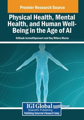 Physical Health, Mental Health, and Human Well-Being in the Age of AI by Jermsittiparsert, Kittisak