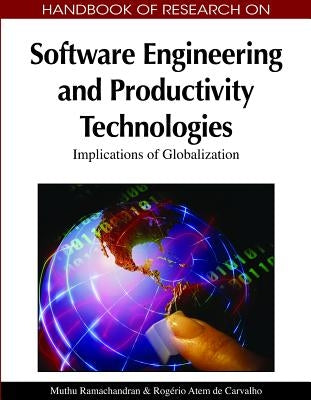 Handbook of Research on Software Engineering and Productivity Technologies: Implications of Globalization by Ramachandran, Muthu