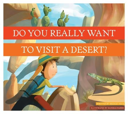 Do You Really Want to Visit a Desert? by Heos, Bridget