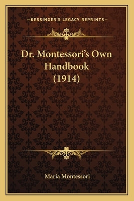Dr. Montessori's Own Handbook (1914) by Montessori, Maria