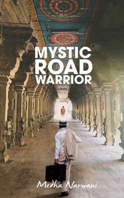 Mystic Road Warrior by Medha Narwani