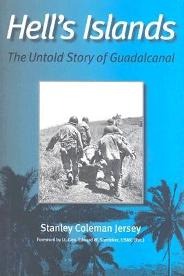 Hell's Islands: The Untold Story of Guadalcanal by Jersey, Stanley Coleman