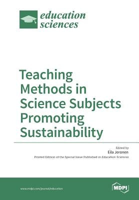Teaching Methods in Science Subjects Promoting Sustainability by Jeronen, Eila