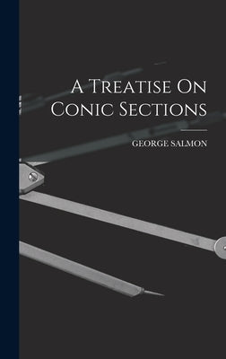 A Treatise On Conic Sections by Salmon, George