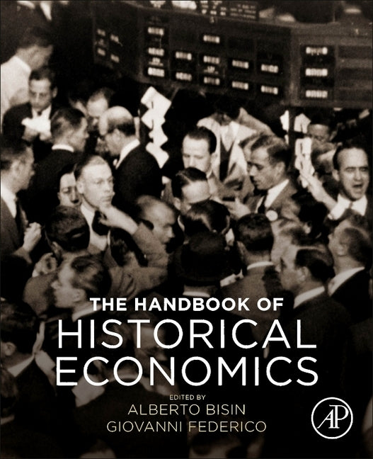 The Handbook of Historical Economics by Bisin, Alberto