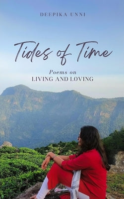 Tides of Time - Poems on Living and Loving by Unni, Deepika