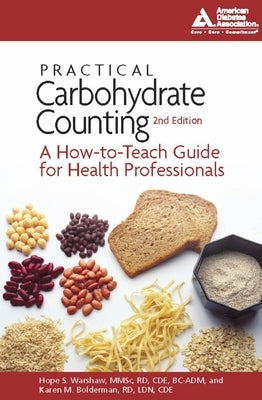 Practical Carbohydrate Counting: A How-To-Teach Guide for Health Professionals by Warshaw, Hope S.