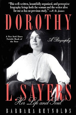 Dorothy L. Sayers: Her Life and Soul by Reynolds, Barbara
