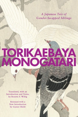 Torikaebaya Monogatari: A Japanese Tale of Gender-Swapped Siblings by Willig, Rosette F.