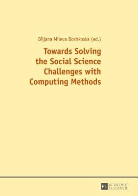 Towards Solving the Social Science Challenges with Computing Methods by Boshkoska, Biljana Mileva