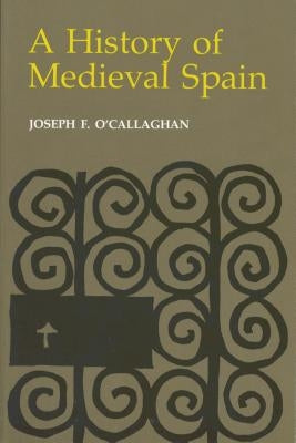 History of Medieval Spain: Memory and Power in the New Europe (Revised) by O'Callaghan, Joseph F.