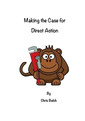 Making the Case for Direct Action by Balch, Chris