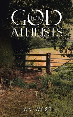God for Atheists by West, Ian