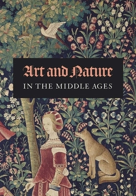 Art and Nature in the Middle Ages by Myers, Nicole R.