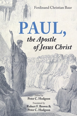 Paul, the Apostle of Jesus Christ by Baur, Ferdinand Christian