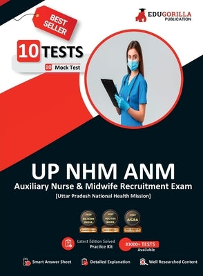 UP NHM ANM Book 2023: Auxiliary Nurse and Midwife (English Edition) - 10 Full Length Mock Tests (1000 Solved Questions) with Free Access to by Edugorilla Prep Experts