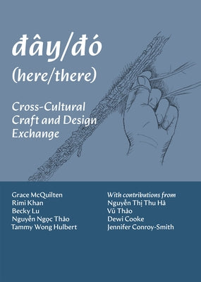 Dây/Dó (Here/There): Cross-Cultural Craft and Design Exchange by McQuilten, Grace