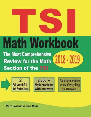 TSI Mathematics Workbook 2018 - 2019: The Most Comprehensive Review for the Math Section of the TSI TEST by Ross, Ava