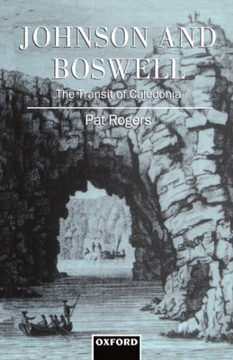Johnson and Boswell: The Transit of Caledonia by Rogers, Pat