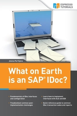 What on Earth is an SAP IDoc? by Perfiljeva, Jelena