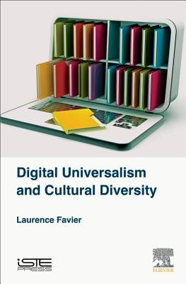 Digital Universalism and Cultural Diversity by Favier, Laurence