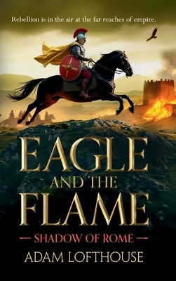 Eagle and the Flame by Lofthouse, Adam