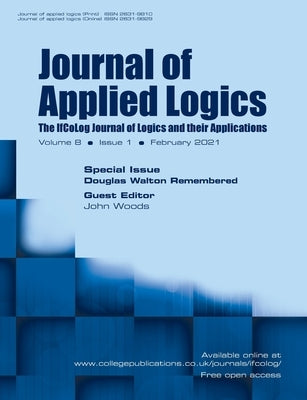 Journal of Applied Logics. The IfCoLog Journal of Logics and their Applications. Volume 8, Issue 1, February 2021. Special issue: Douglas Walton Remem by Woods, John