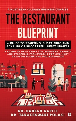 The Restaurant Blueprint: A Guide to Starting, Sustaining and Scaling of Successful Restaurants by Dr Suresh Kapiti