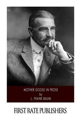 Mother Goose in Prose by Baum, L. Frank