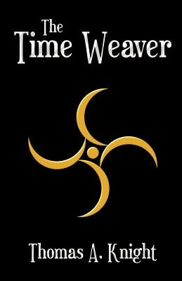 The Time Weaver by Knight, Thomas A.
