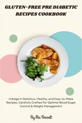 Gluten-Free Pre Diabetic Recipes Cookbook by Bennett, Mia