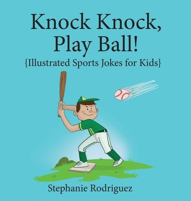 Knock, Knock, Play Ball! by Rodriguez, Stephanie