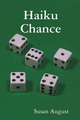 Haiku Chance by August Susan