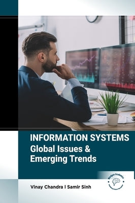 Information Systems: Global Issues & Emerging Trends by Chandra, Vinay