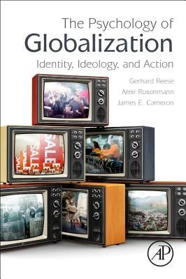 The Psychology of Globalization: Identity, Ideology, and Action by Reese, Gerhard