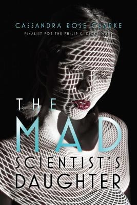 The Mad Scientist's Daughter by Clarke, Cassandra Rose