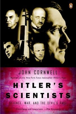 Hitler's Scientists: Science, War, and the Devil's Pact by Cornwell, John