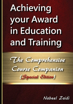 Achieving your Award in Education and Training: The Comprehensive Course Companion (Special Edition) by Zaidi, Nabeel