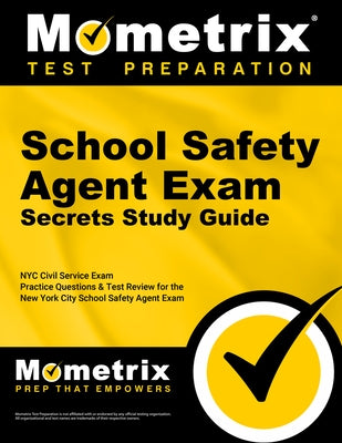 School Safety Agent Exam Secrets Study Guide: NYC Civil Service Exam Practice Questions & Test Review for the New York City School Safety Agent Exam by Nyc, Civil Service Exam Secrets Test
