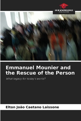 Emmanuel Mounier and the Rescue of the Person by Laissone, Elton Jo?o Caetano