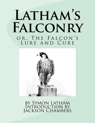 Latham's Falconry: or, The Falcon's Lure and Cure by Chambers, Jackson