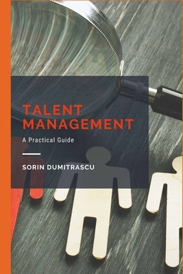 Talent Management: A Practical Guide by Dumitrascu, Sorin