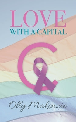 Love with a Capital C by Makenzie, Olly
