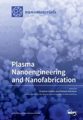 Plasma Nanoengineering and Nanofabrication by Vasilev, Krasimir
