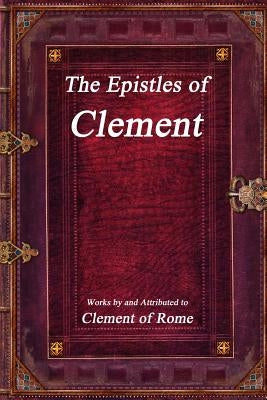 The Epistles of Clement by Clement of Rome