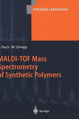 Maldi-Tof Mass Spectrometry of Synthetic Polymers by Pasch, Harald