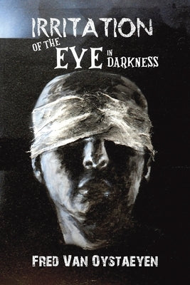 Irritation of the Eye in Darkness by Van Oystaeyen, Fred