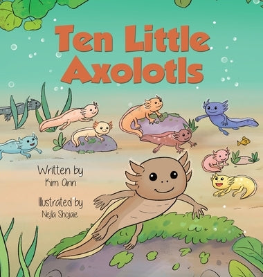 Ten Little Axolotls by Ann, Kim