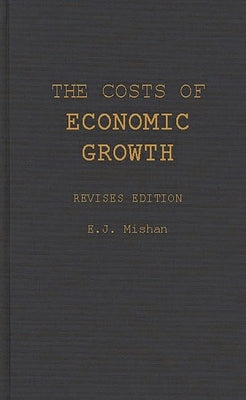 The Costs of Economic Growth: Revised Edition by Mishan, E. J.