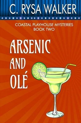 Arsenic and Ole: Coastal Playhouse Mysteries #2 by Walker, C. Rysa